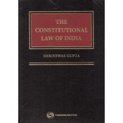 Thomson Reuters The Constitutional Law of India [HB] by Shriniwas Gupta